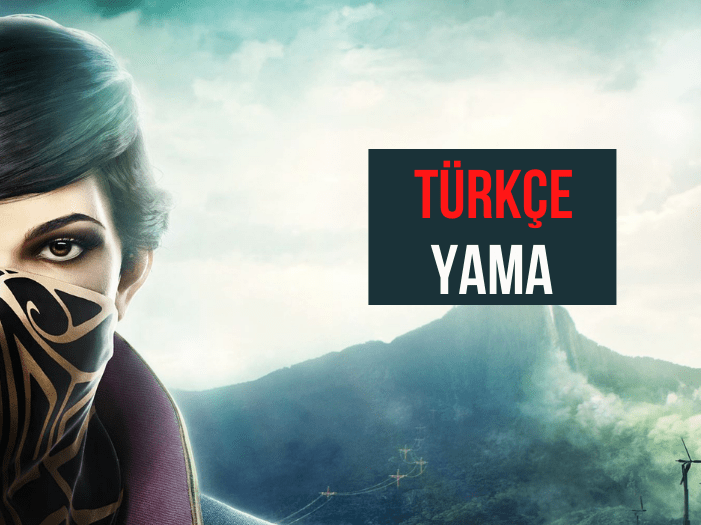 Dishonored 2 Türkçe Yama İndir