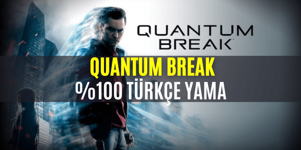 Quantum Break Türkçe Yama İndir