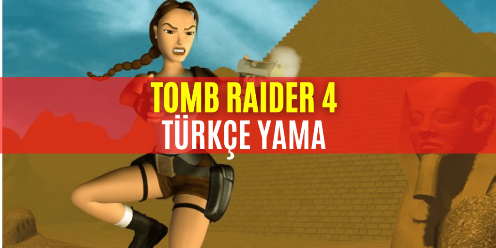 Tomb Raider 4 Last Revelation Türkçe Yama