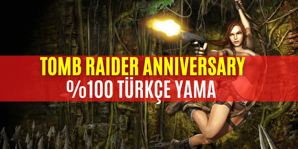 Tomb Raider Anniversary Türkçe Yama