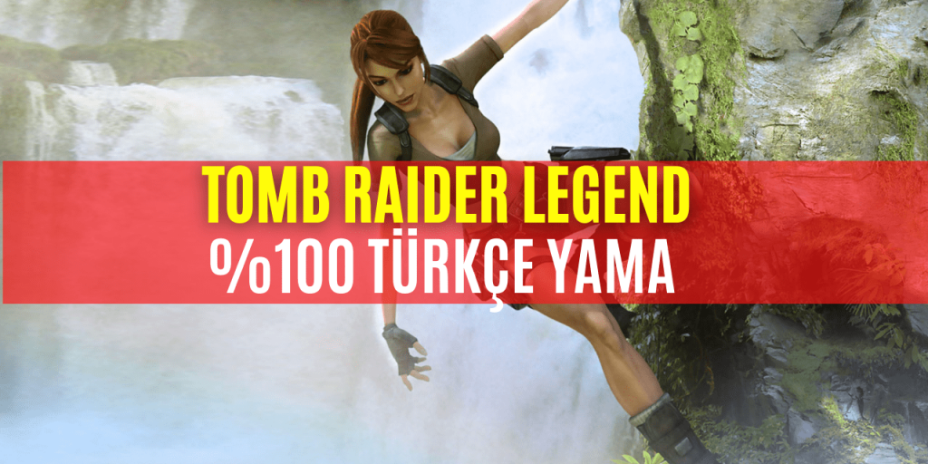 Tomb Raider Legend Türkçe Yama İndir