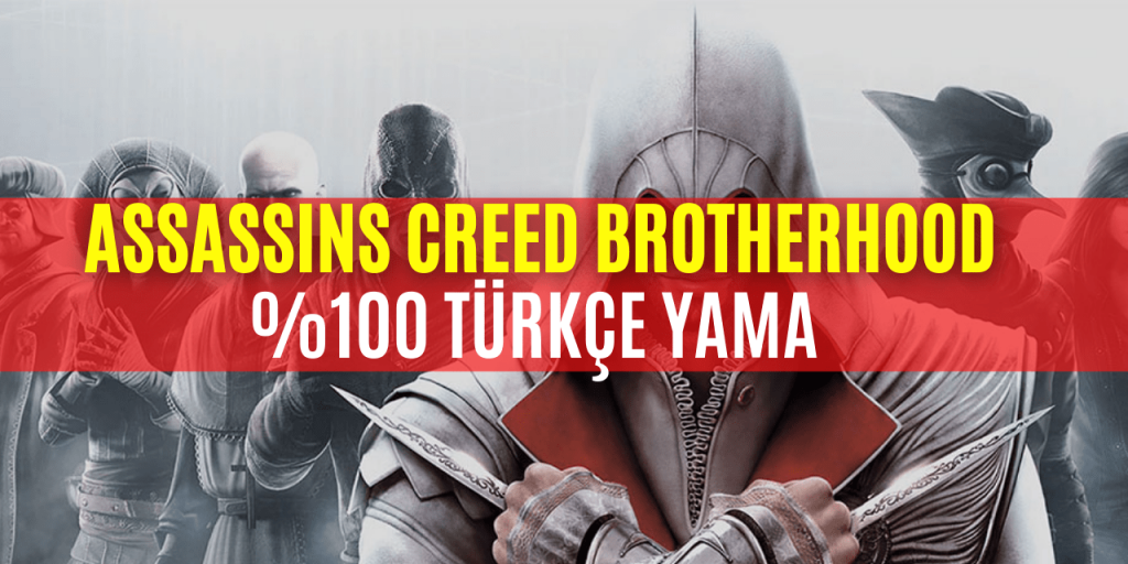 Assassin’s Creed Brotherhood Türkçe Yama